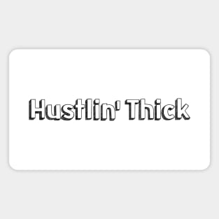 Hustlin' Thick // Typography Design Magnet